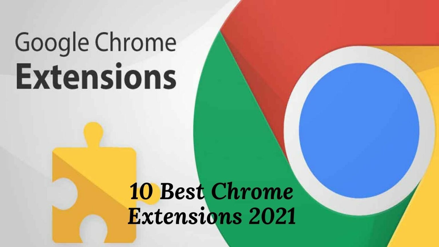 10 Best Google Chrome Extensions In 2021 For A Better Experience