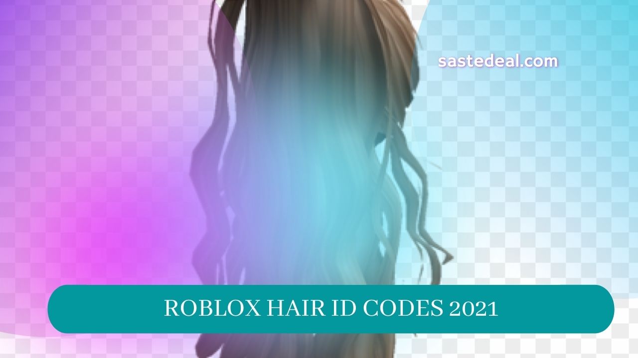 All Roblox Hair ID Codes For August 2022 - Saste Deal