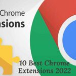Best Google Chrome Extensions In 2022