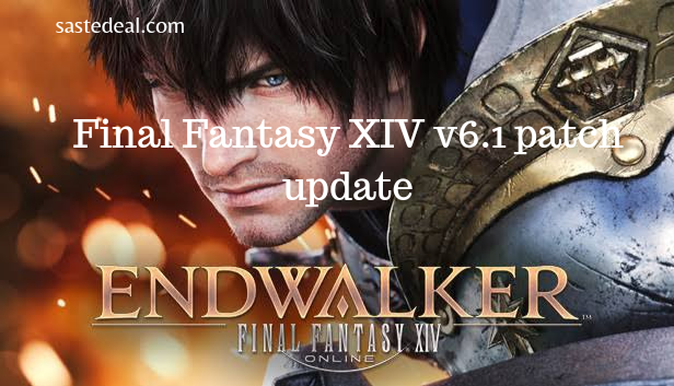 Final Fantasy XIV: Endwalker Version 6.1 Update Download 